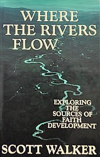 Where the Rivers Flow: Exploring the Sources of Faith Development used book depot