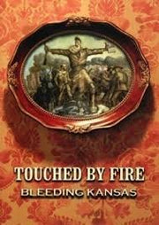 Touched By Fire: Bleeding Kansas
