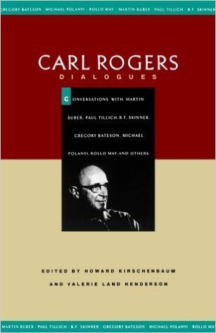 Carl Rogers: Dialogues : Conversations With Martin Buber, Paul Tillich, BF Skinner, Gregory Bateson, Michael Polanyi, Rollo May, and Others Kirschenbaum, Howard and Henderson, Valerie Land