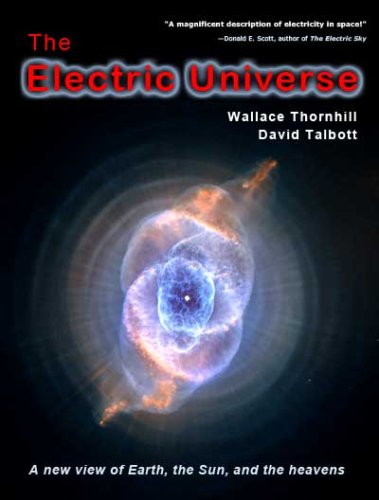 The Electric Universe Wallace Thornhill  David Talbott