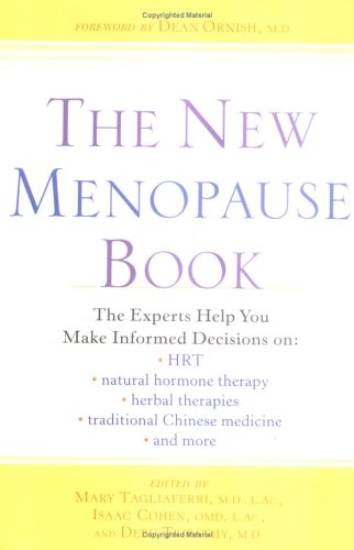 The New Menopause Book: The Experts Help You Make Informed Decisions on HRT, Natural Hormone Therapy, Herbal Therapies, Traditional Chinese Medicine, and More
