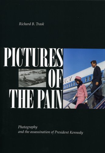 Pictures of the Pain: Photography and the Assassination of President Kennedy used book depot