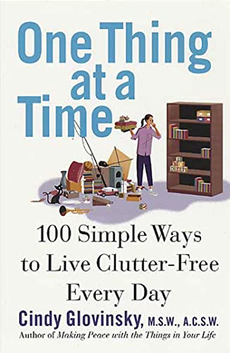 One Thing at a Time: 100 Simple Ways to Live ClutterFree Every Day Glovinsky, Cindy