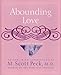 Abounding Love: A Treasury of Wisdom Peck, M Scott
