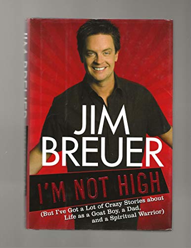 I'm Not High: (But I've Got a Lot of Crazy Stories about Life as a Goat Boy, a Dad, and a Spir itual Warrior)