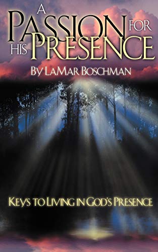 A Passion for His Presence [Paperback] Boschman, LaMar