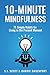 10Minute Mindfulness: 71 Habits for Living in the Present Moment [Paperback] Scott, SJ and Davenport, Barrie