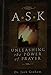 A S K  Unleashing the Power of Prayer [Hardcover] Jack Graham