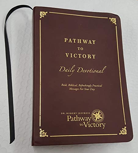 Pathway to Victory Daily Devotional: Bod, Biblical, Refreshingly Practical Messages for Your Day [Leather Bound] Robert Jeffress