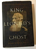 King Leopold's Ghost: A Story of Greed, Terror, and Heroism in Colonial Africa