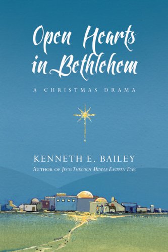 Open Hearts in Bethlehem: A Christmas Drama Bailey, Kenneth E