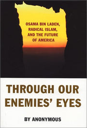 Through Our Enemies' Eyes: Osama bin Laden, Radical Islam, and the Future of America used book depot