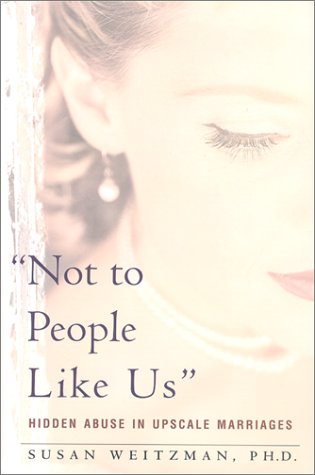 Not To People Like Us Hidden Abuse In Upscale Marriages