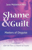 Shame & Guilt: Masters of Disguise