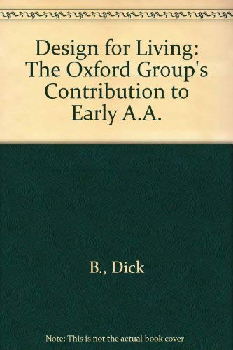 Design for Living: The Oxford Group's Contribution to Early A.A. used book depot