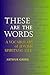 These Are the Words: A Vocabulary of Jewish Spiritual Life Green, Arthur