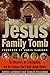 The Jesus Family Tomb: The Discovery, the Investigation, and the Evidence That Could Change History