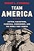 Team America: Patton, MacArthur, Marshall, Eisenhower, and the World They Forged