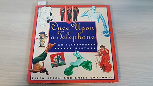 Once upon a Telephone: An Illustrated Social History Stern, Ellen Stock and Gwathmey, Emily