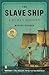 The Slave Ship: A Human History