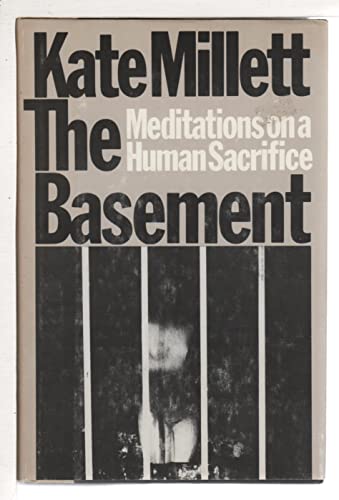 The Basement: Meditations on a Human Sacrifice Kate Millett