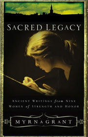 Sacred Legacy: Ancient Writings from Nine Women of Strength and Honor used book depot