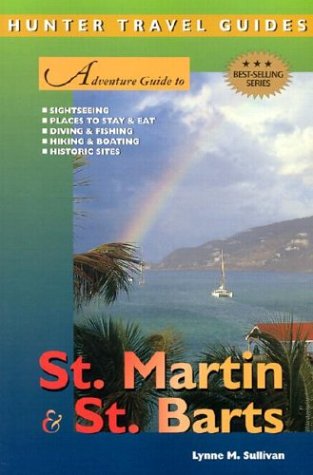 Adventure Guide to St Martin  St Barts Adventure Guides Series Lynne M Sullivan