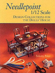 Needlepoint 1/12 Scale: Design Collections for the Dolls' House