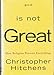 God Is Not Great: How Religion Poisons Everything