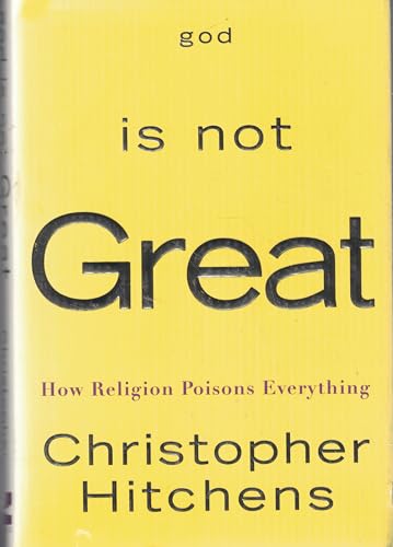 God Is Not Great: How Religion Poisons Everything