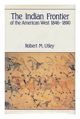 The Indian Frontier of the American West, 18461890 [Hardcover] UTLEY, Robert M