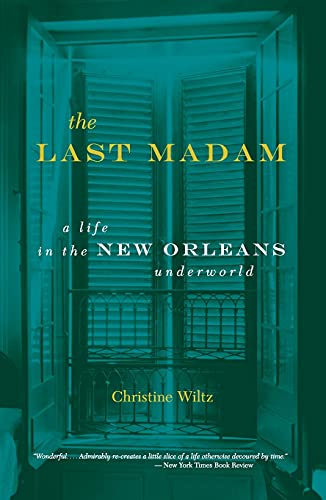 The Last Madam: A Life In The New Orleans Underworld [Paperback] Wiltz, Chris
