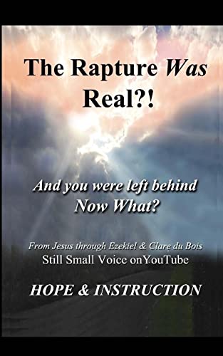 The Rapture Was Real: And You Were Left Behind, Now What [Paperback] DuBois, Clare; DuBois, Ezekiel and Jennings, Carol