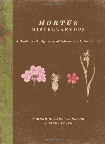 Hortus Miscellaneous: A Gardeners Hodgepodge of Information and Instruction Forkner, Lorene and Plato, Linda