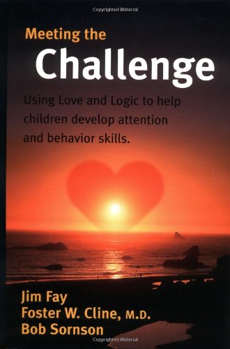 Meeting the Challenge: Using Love and Logic to Help Children Develop Attention and Behavior Skills used book depot