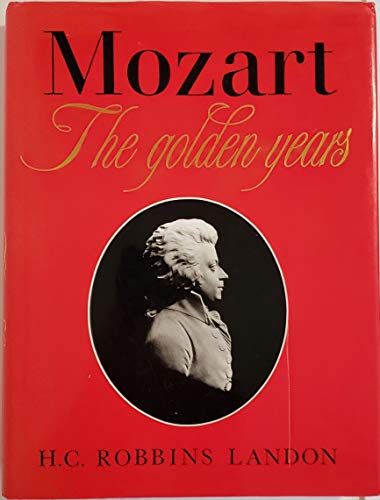 Mozart: The Golden Years 17811791 [Hardcover] Landon, HC Robbins and Wellillustrated