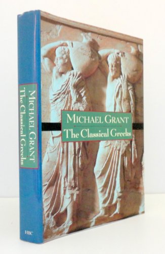 The Classical Greeks [Hardcover] Michael Grant and Monica Elias Cover Design