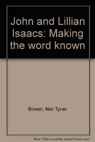 John and Lillian Isaacs: Making the word known Bowen, Nell Tyner