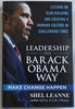 Leadership the Barack Obama Way: Lessons on Teambuilding and Creating a Winning Culture in Challenging Times Leanne, Shelly and Leanne, Shel