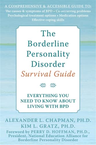 The Borderline Personality Disorder Survival Guide: Everything You Need to Know About Living with BPD [Paperback] Alex L Chapman; Kim L Gratz and Perry D Hoffman