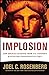 Implosion: Can America Recover from Its Economic and Spiritual Challenges in Time? [Paperback] Rosenberg, Joel C