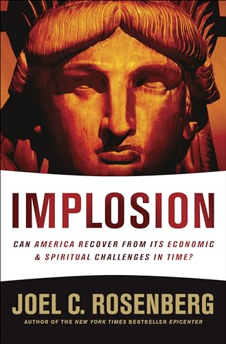 Implosion: Can America Recover from Its Economic and Spiritual Challenges in Time? [Paperback] Rosenberg, Joel C
