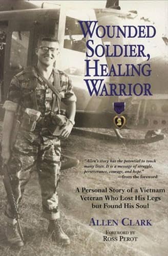 Wounded Soldier, Healing Warrior: A Personal Story of a Vietnam Veteran Who Lost his Legs but Found His Soul used book depot