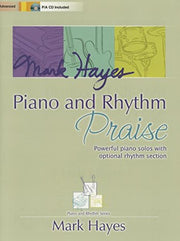 Mark Hayes: Piano and Rhythm Praise: Powerful Piano Solos with Optional Rhythm Section used book depot