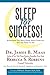 Sleep for Success Everything You Must Know About Sleep But are Too Tired to Ask [Paperback] Maas, Dr James B