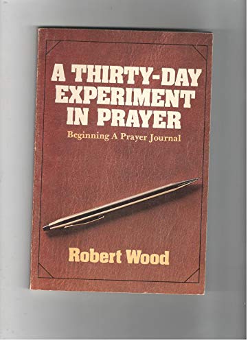 A thirty-day experiment in prayer: Beginning a prayer journal used book depot