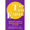 Tao to Earth: Michaels Guide to Relationships and Growth A Michael Speaks Book Stevens, Jose