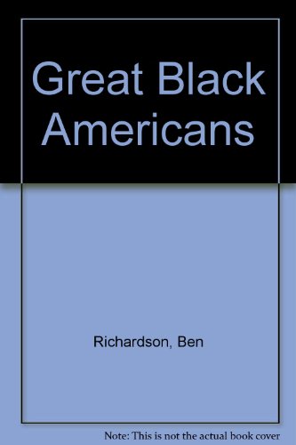 Great Black Americans Richardson, Ben and Fahey, William A