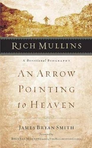 Rich Mullins: A Devotional Biography: An Arrow Pointing to Heaven used book depot