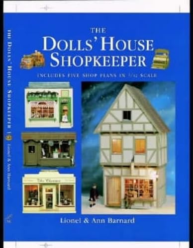 The Dolls House Shopkeeper: Includes Five Shop Plans in 112 Scale Barnard, Lionel and Barnard, Ann